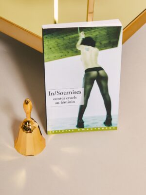 IN/SOUMISES, Contes cruels au féminin