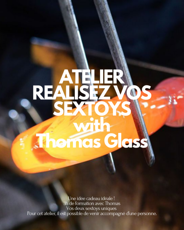 Atelier Réalisez vos sextoys en verre x Thomas Ségaud 🇫🇷