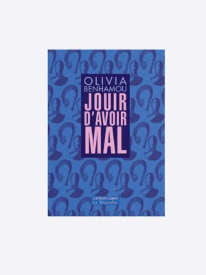 Jouir d'avoir mal x Olivia Benhamou