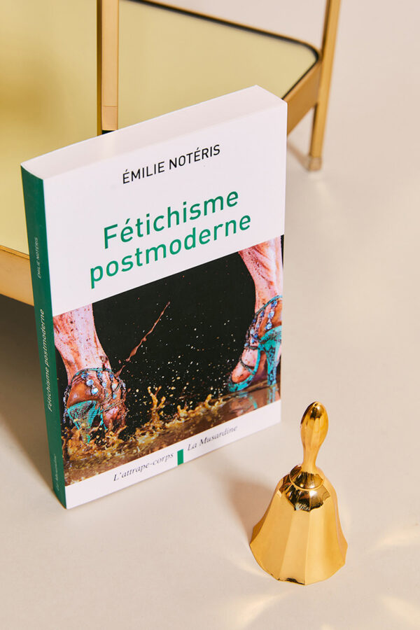 Fétichisme postmoderne - Emilie Noteris