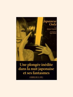 JAPANESE ONLY, la nuit japonaise et ses fantasmes - Yann Stofer