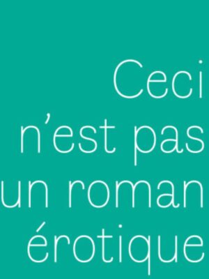 CECI N'EST PAS UN ROMAN EROTIQUE - Zoé Vintimille