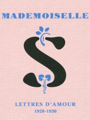 MADEMOISELLE S,  Lettres d'amour 1928-1930