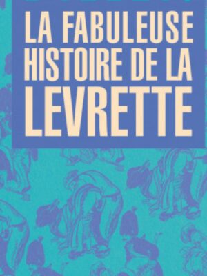 LA FABULEUSE HISTOIRE DE LA LEVRETTE x Didier Dillen