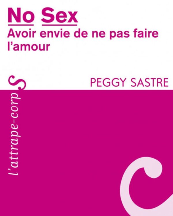 NO SEX, avoir envie de ne pas faire l'amour - Peggy Sastre