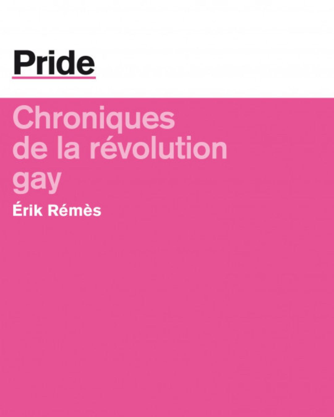 PRIDE, chroniques de la révolution gay - Erik Rémès