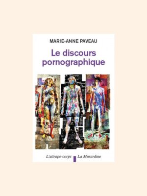 LE DISCOURS PORNOGRAPHIQUE - Marie-Anne Paveau