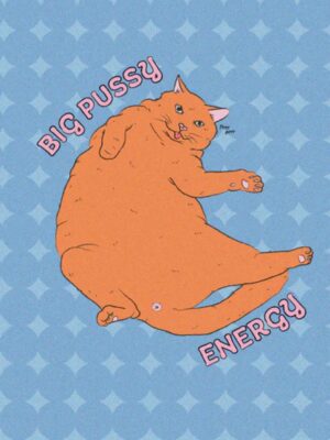 Affiche Big Pussy energie! L'univers de Troty est à la fois pop, politique et poétique, pensé pour faire rayonner la puissance féminine sur vos murs. Affiches féministes Troty à découvrir!